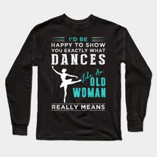 Embrace the Grace of Ballet: Witness 'What It Really Means' Tee! Long Sleeve T-Shirt